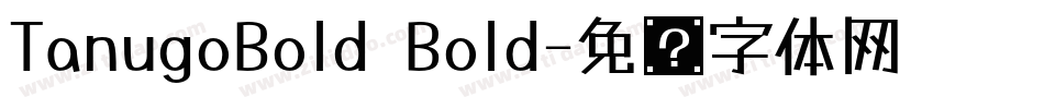 TanugoBold Bold字体转换